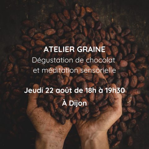 Atelier GRAINE – Dégustation de chocolat et méditation sensorielle - 0