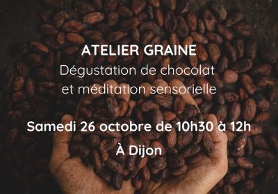 Atelier GRAINE – Dégustation de chocolat et méditation sensorielle